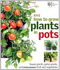 RHS How to Grow Plants in Pots (Hardcover)