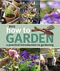 RHS How to Garden : A Practical Introduction to Gardening (Paperback)