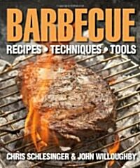 Barbecue: Recipes, Techniques, Tools. Chris Schlesinger & John Willoughby (Paperback)