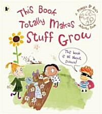 This Book Totally Makes Stuff Grow (Paperback)