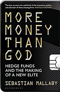 More Money Than God : Hedge Funds and the Making of the New Elite (Paperback)