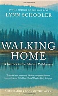 Walking Home : A Journey in the Alaskan Wilderness (Paperback)