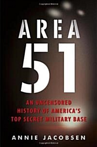 Area 51: An Uncensored History of Americas Top Secret Military Base. (Hardcover)