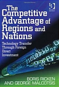 The Competitive Advantage of Regions and Nations : Technology Transfer Through Foreign Direct Investment (Hardcover)