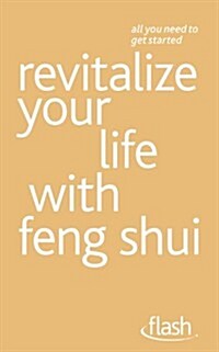 Revitalize Your Life with Feng Shui : Flash (Paperback)