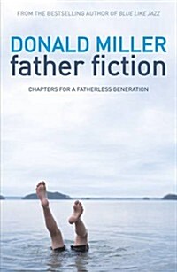 Father Fiction : Chapters for a Fatherless Generation (Paperback)