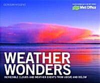 Weather Wonders : Incredible Clouds and Weather Events from Above and Below (Paperback)