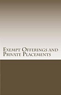 Exempt Offerings and Private Placements: Real Estate Blind Pools, Feature Films & Other Exempt Offerings (Paperback)