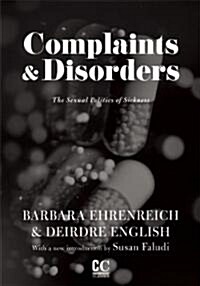 Complaints & Disorders [Complaints and Disorders]: The Sexual Politics of Sickness (Paperback, 2)