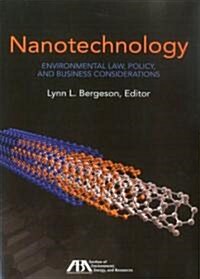 Nanotechnology: Environmental Law, Policy, & Business Considerations (Paperback, New)