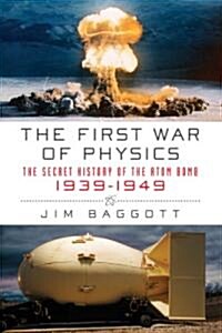 The First War of Physics: The Secret History of the Atom Bomb, 1939-1949 (Paperback)