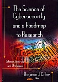 The Science of Cybersecurity and a Roadmap to Research (Hardcover)