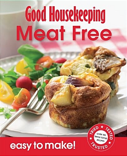 Good Housekeeping Easy to Make! Meat-Free Meals : Over 100 Triple-Tested Recipes (Paperback)