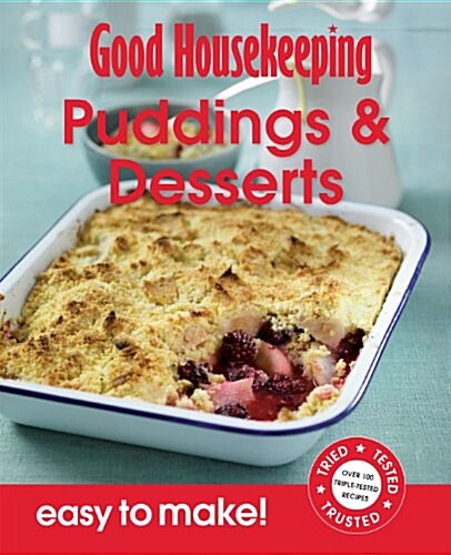 Good Housekeeping Easy to Make! Puddings & Desserts : Over 100 Triple-Tested Recipes (Paperback)