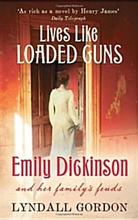Lives Like Loaded Guns : Emily Dickinson and Her Familys Feuds (Paperback)