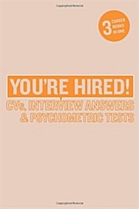 Youre Hired! CVs, Interview Answers and Psychometric Tests (Paperback)