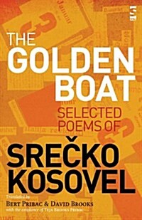 The Golden Boat : Selected Poems of Srecko Kosovel (Paperback)