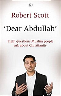 Dear Abdullah : Eight Questions Muslim People Ask About Christianity (Paperback)