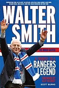 Walter Smith - The Ibrox Gaffer : A Tribute to a Rangers Legend (Hardcover)