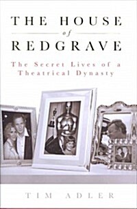 The House of Redgrave : The Lives of a Theatrical Dynasty (Hardcover)