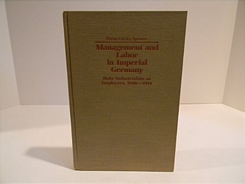 Management and Labor in Imperial Germany (Hardcover)