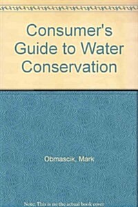 A Consumers Guide to Water Conservation (Paperback)