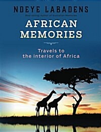 African Memories: Travels to the interior of Africa (Paperback)