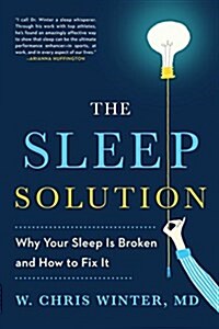 The Sleep Solution: Why Your Sleep Is Broken and How to Fix It (Paperback)