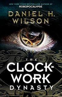 (The)clockwork dynasty  : a novel