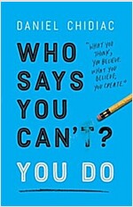 Who Says You Can\'t? You Do