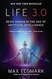 Life 3.0: Being Human in the Age of Artificial Intelligence (Paperback)