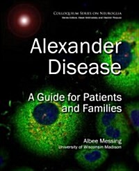 Alexander Disease: A Guide for Patients and Families (Hardcover)