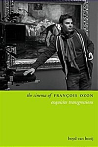 The Cinema of Franois Ozon: Exquisite Transgressions (Paperback)