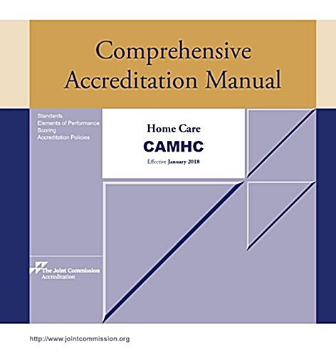 2018 Comprehensive Accreditation Manual for Home Care (CAMHC) (Loose Leaf)