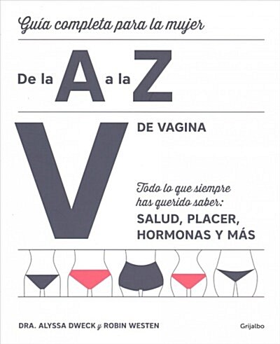 V de Vagina: Gu? Completa Para La Mujer de la A A La Z. Todo Lo Que Siempre Hasquerido Saber: Salud, Placer, Hormonas Y M?/The Complete A to Z for Y (Paperback)