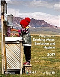 Progress on Drinking-Water, Sanitation and Hygiene: 2017 Update and Sdg Baselines (Paperback)