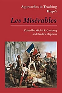 Approaches to Teaching Hugos Les Mis?ables (Paperback)