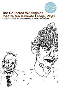 The Collected Writings of Robert J. Neborsky, MD, Expanded Edition, and the Collected Writings of Josette Ten Have-de Labije, PsyD, Expanded Edition (Paperback)