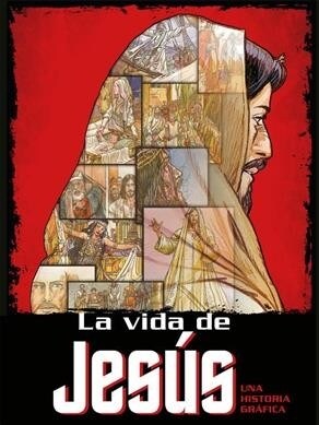 La Vida de Jes?: Una Historia Gr?ica / The Life of Jesus (Paperback)