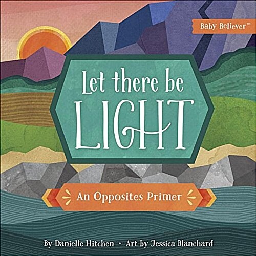 Let There Be Light: An Opposites Primer (Board Books)