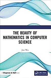The Beauty of Mathematics in Computer Science (Paperback)
