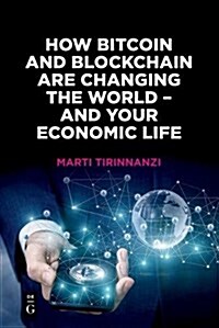 How Bitcoin and Blockchain Are Changing the World - And Your Economic Life (Paperback)