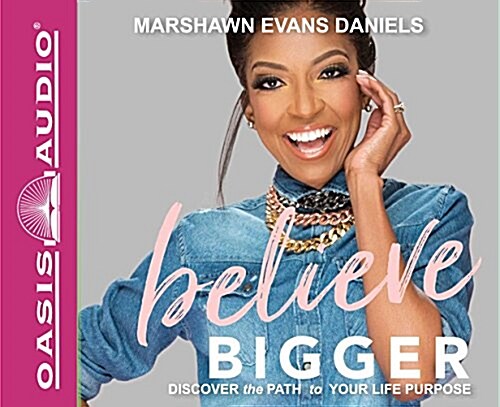 Believe Bigger (Library Edition): Discover the Path to Your Life Purpose (Audio CD, Library)
