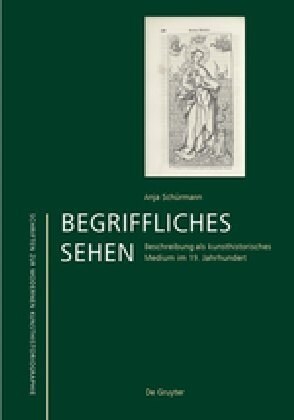 Begriffliches Sehen: Beschreibung ALS Kunsthistorisches Medium Im 19. Jahrhundert (Hardcover)