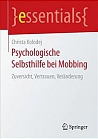 Psychologische Selbsthilfe Bei Mobbing: Zuversicht, Vertrauen, Ver?derung (Paperback, 1. Aufl. 2018)