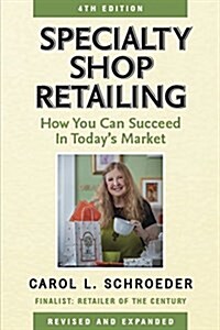 Specialty Shop Retailing: How You Can Succeed in Todays Market (Paperback, 4)