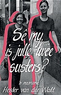 Se My Is Julle Twee Susters (Paperback)
