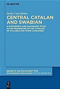 Central Catalan and Swabian: A Study in the Framework of the Typology of Syllable and Word Languages (Hardcover)
