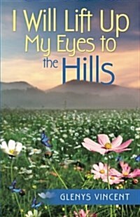 I Will Lift Up My Eyes to the Hills (Paperback)