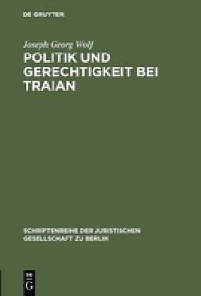 Politik Und Gerechtigkeit Bei Traian (Hardcover, Aufl)